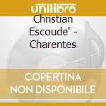 Christian Escoude' - Charentes cd musicale di Christian Escoude'