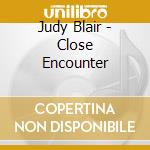 Judy Blair - Close Encounter cd