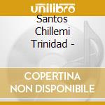 Santos Chillemi Trinidad - cd