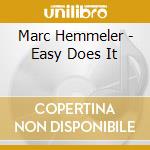 Marc Hemmeler - Easy Does It cd