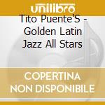 Tito Puente'S - Golden Latin Jazz All Stars cd