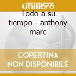 Todo a su tiempo - anthony marc cd musicale di Marc Anthony