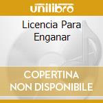 Licencia Para Enganar cd musicale di INFANTE ISIDRO