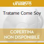 Tratame Come Soy cd