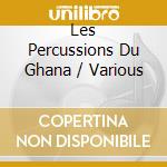 Les Percussions Du Ghana / Various cd musicale