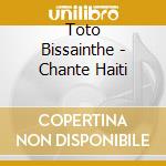 Toto Bissainthe - Chante Haiti cd musicale di Bissainthe, Toto