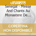 Senegal - Messe And Chants Au Monastere De Keur cd
