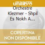 Orchestre Klezmer - Shpil Es Nokh A Mol cd