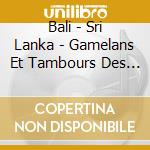 Bali - Sri Lanka - Gamelans Et Tambours Des Iles cd