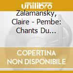 Zalamansky, Claire - Pembe: Chants Du Sepharland cd