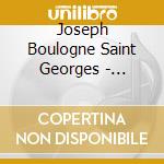 Joseph Boulogne Saint Georges - Concertos Pour Violon cd musicale di Joseph Boulogne Saint Georges