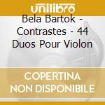 Bela Bartok - Contrastes - 44 Duos Pour Violon cd