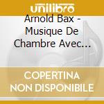 Arnold Bax - Musique De Chambre Avec Harpe cd musicale di Arnold Bax