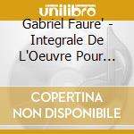 Gabriel Faure' - Integrale De L'Oeuvre Pour Violon E cd musicale di Gabriel Faure'
