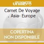 Carnet De Voyage . Asia- Europe cd