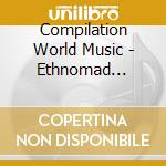 Compilation World Music - Ethnomad (Disque Catalogue) cd musicale di Compilation World Music
