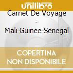 Carnet De Voyage - Mali-Guinee-Senegal cd