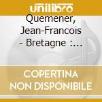 Quemener, Jean-Francois - Bretagne : The True Story Of Britta cd