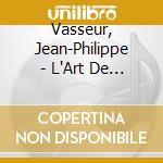 Vasseur, Jean-Philippe - L'Art De La Viole D'Amour cd musicale di Vasseur, Jean