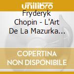 Fryderyk Chopin - L'Art De La Mazurka - Jean Martin cd