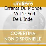 Enfants Du Monde - Vol.2: Sud De L'Inde cd