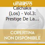 Calchakis (Los) - Vol.3: Prestige De La Musique Latin cd