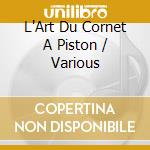 L'Art Du Cornet A Piston / Various cd