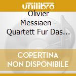 Olivier Messiaen - Quartett Fur Das Ende Der Zeit cd musicale di Olivier Messiaen