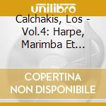 Calchakis, Los - Vol.4: Harpe, Marimba Et Guitares cd