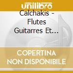 Calchakis - Flutes Guitarres Et Chant'S D'Argentine cd