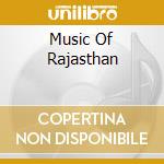 Music Of Rajasthan cd musicale