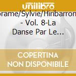 Dorame/Sylvie/Hiribarrondo - Vol. 8-La Danse Par Le Disque cd