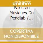 Pakistan Musiques Du Pendjab / Various cd