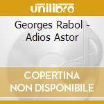Georges Rabol - Adios Astor cd
