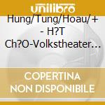 Hung/Tung/Hoau/+ - H?T Ch?O-Volkstheater In Nordvietnam cd