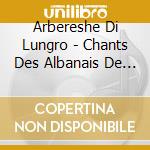Arbereshe Di Lungro - Chants Des Albanais De Calabre (Tex cd