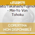 Saito/Takahashi/Fujimoto - Min-Yo Von Tohoku cd