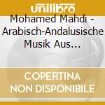Mohamed Mahdi - Arabisch-Andalusische Musik Aus Algerien cd musicale di Mohamed Mahdi
