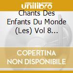 Chants Des Enfants Du Monde (Les) Vol 8 - Mauritanie cd musicale di Chants Des Enfants Du Monde (Les) Vol 8