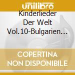 Kinderlieder Der Welt Vol.10-Bulgarien 1 cd