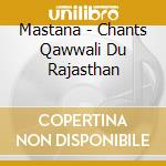 Mastana - Chants Qawwali Du Rajasthan cd musicale di Mastana