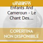 Enfants And Cameroun - Le Chant Des Enfants Du Monde Vol14 cd