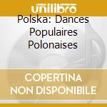 Polska: Dances Populaires Polonaises cd