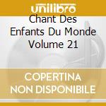 Chant Des Enfants Du Monde Volume 21 cd