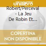 Robert/Perceval - La Jeu De Robin Et Marion cd