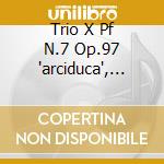 Trio X Pf N.7 Op.97 'arciduca', N.1 Op.1 cd