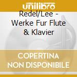 Redel/Lee - Werke Fur Flute & Klavier cd