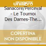 Sanacore/Perceval - Le Tournoi Des Dames-The Lady In French Lyrical cd