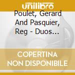 Poulet, Gerard And Pasquier, Reg - Duos Pour Violon Et Alto / K.423 Et cd