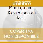 Martin,Jean - Klaviersonaten Kv 576,570,533/494 & 330 cd